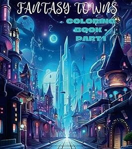 Fantasy Town Infrastructure Coloring Book - Part 1: Fantasy Town Infrastructure, Black & White Coloring Book For Kids And Adults
