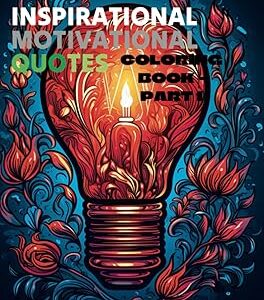Inspirational Motivational Quotes Coloring Book - Part 1: Inspirational Motivational Quotes Coloring Book, Black & White Coloring Book for Kids, and Adults